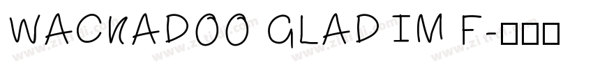 WACKADOO GLAD IM F字体转换